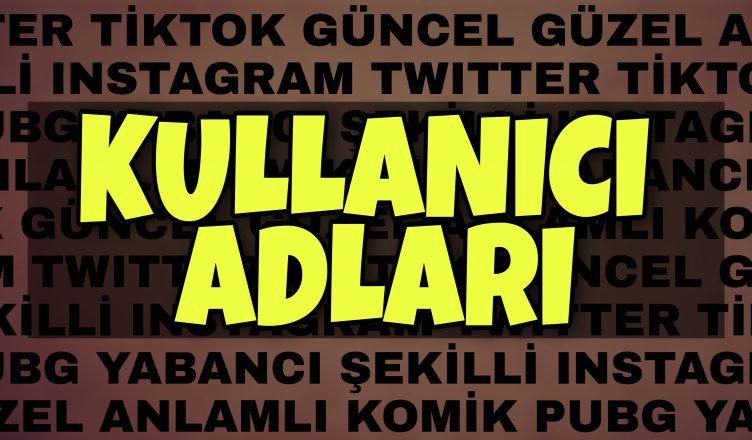 Kullanıcı Adları, Kullanıcı isimleri, instagram kullanıcı adı, instagram kullanıcı adları, instagram kullanıcı isimleri, Kullanıcı Adları, instagram Kullanıcı Adları İsme Göre Kullanıcı Adları, Twitter Kullanıcı adı, ingilizce Kullanıcı Adları, Tiktok Kullanıcı Adı, Komik Kullanıcı Adları, Güzel Kullanıcı Adları, Pubg Kullanıcı Adı,